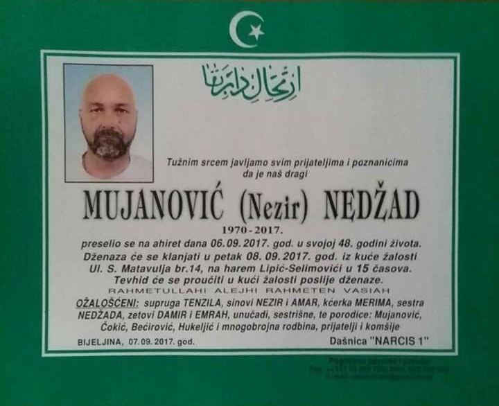 Dženaza namaz Nedžadu Mujanoviću klanjat će se u petak 8. septembra 2017. godine u 15:00 sati na mezarju Lipić-Selimovići u Bijeljini
